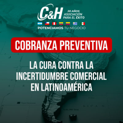 Cobranza Preventiva: Tu antídoto contra la incertidumbre en América Latina